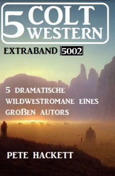 ebook: 5 Colt Western Extraband 5002 - 5 dramatische Wildwestromane eines großen Autors