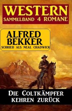 eBook: Die Coltkämpfer kehren zurück: Sammelband 4 Western