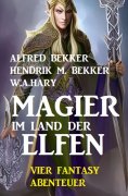 ebook: Magier im Land der Elfen: Vier Fantasy-Abenteuer