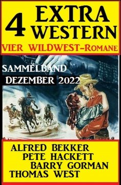 eBook: 4 Extra Western Dezember 2022: Vier Wildwest-Romane: Sammelband