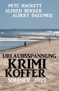 ebook: Urlaubsspannung Krimi-Koffer Sommer 2023