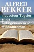 eBook: Inspecteur Tegeler en de zelfingenomenen: Misdaadroman