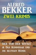 eBook: Zwei Krimis: Der Tod der Witwe & Der Kommissar und die blutigen Hände