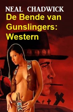 ebook: De Bende van Gunslingers: Western