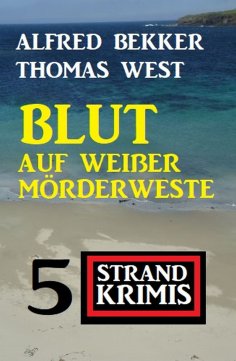 ebook: Blut auf weißer Mörderweste: 5 Strand Krimis