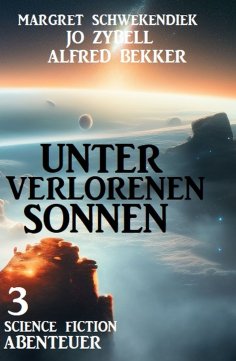 ebook: Unter verlorenen Sonnen: 3 Science Fiction Abenteuer