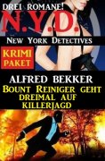 eBook: Bount Reiniger geht dreimal auf Killerjagd: N.Y.D. New York Detectives Krimi Paket 3 Romane