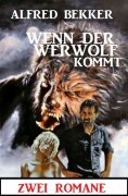 eBook: Wenn der Werwolf kommt: Zwei Romane