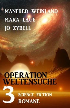 ebook: Operation Weltensuche: 3 Science Fiction Romane