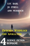 eBook: Zwischen Wurmloch und Apokalypse: 4 Science Fiction Romane