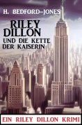 eBook: Riley Dillon und die Kette der Kaiserin: Ein Riley Dillon Krimi