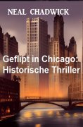 eBook: Geflipt in Chicago: Historische Thriller