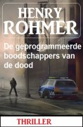 eBook: De geprogrammeerde boodschappers van de dood: Thriller