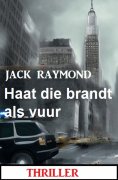 ebook: Haat die brandt als vuur: Thriller