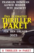 eBook: Das ultimative Thriller Paket für den Urlaub 2023: 11 Thriller im Paket