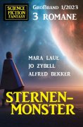 ebook: Sternenmonster: Science Fiction Fantasy Großband 3 Romane 1/2023