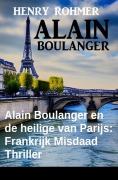 eBook: Alain Boulanger en de heilige van Parijs: Frankrijk Misdaad Thriller