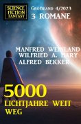 ebook: 5000 Lichtjahre weit weg: Science Fiction Fantasy Großband 4/2023