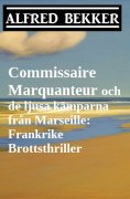 eBook: Commissaire Marquanteur och de ljusa kämparna från Marseille: Frankrike Brottsthriller
