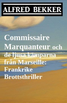 eBook: Commissaire Marquanteur och de ljusa kämparna från Marseille: Frankrike Brottsthriller