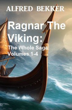 eBook: Ragnar The Viking: The Whole Saga: Volumes 1-4