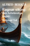 eBook: Ragnar viking: Den fullständiga sagan: Volymer 1-4