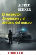 eBook: El inspector Jörgensen y el asesino del museo: Thriller