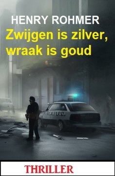 eBook: Zwijgen is zilver, wraak is goud: Thriller