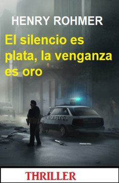 eBook: El silencio es plata, la venganza es oro: Thriller