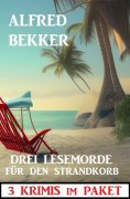 eBook: Drei Lesemorde für den Strandkorb: 3 Krimis im Paket