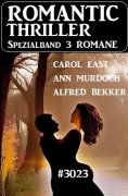 eBook: Romantic Thriller Spezialband 3023 - 3 Romane