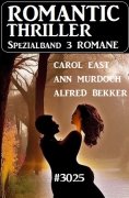 ebook: Romantic Thriller Spezialband 3025 - 3 Romane
