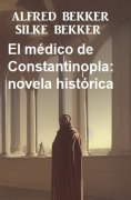 ebook: El médico de Constantinopla: novela histórica