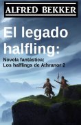 ebook: El legado halfling: Novela fantástica: Los halflings de Athranor 2