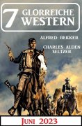 eBook: 7 Glorreiche Western Juni 2023