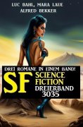 eBook: Science Fiction Dreierband 3035 - Drei Romane in einem Band!