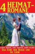 eBook: Das Erbe der Berge und die Liebe: 4 Heimatromane
