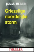 ebook: Griezelige noordelijke storm: thriller