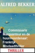 eBook: Commissaris Marquanteur en de huurmoordenaar: Frankrijk Misdaadthriller