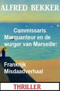 eBook: Commissaris Marquanteur en de wurger van Marseille: Frankrijk Misdaadverhaal
