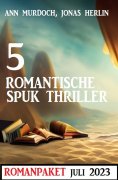 ebook: 5 Romantische Spuk Thriller Juli 2023