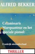 eBook: Commissaris Marquanteur en het speciale pistool: Frankrijk misdaadverhaal