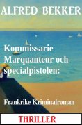 eBook: Kommissarie Marquanteur och specialpistolen: Frankrike Kriminalroman