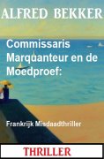 eBook: Commissaris Marquanteur en de Moedproef: Frankrijk Misdaadthriller