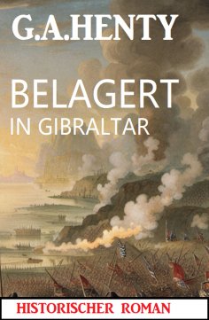 eBook: Belagert in Gibraltar: Historischer Roman