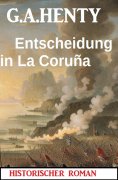 eBook: Entscheidung in La Coruña: Historischer Roman