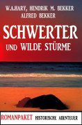 eBook: Schwerter und wilde Stürme: Romanpaket Historische Abenteuer