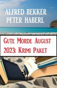 ebook: Gute Morde August 2023: Krimi Paket