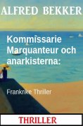 eBook: Kommissarie Marquanteur och anarkisterna: Frankrike Thriller