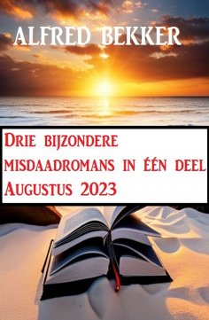 eBook: Drie bijzondere misdaadromans in één deel Augustus 2023